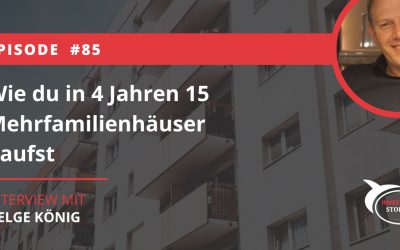 Wie du in 4 Jahren 15 Mehrfamilienhäuser kaufst