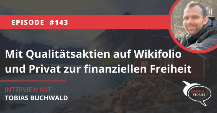 Mit Qualitätsaktien auf Wikifolio und Privat zur finanziellen Freiheit Tobias Buchwald Preis und Wer Investor Story Stories Podcast