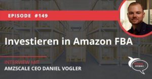 Investieren in Amazon FBA mit Amzscale CEO Daniel Vogler