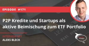 P2P Kredite und Startups als aktive Beimischung zum ETF Portfolio Aleks Belck Nothern Finance Investor Story Podcast Stories Interview