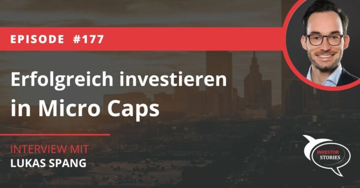 Erfolgreiches investieren in Mirco Caps Investor Story Lukas Spang Aktien Interview Podcast Stories