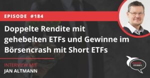 Doppelte Rendite mit gehebelten ETFs und Gewinne im Börsencrash mit Short ETFs Nischen ETF Interview Jan Altmann Podcat