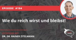Wie du reich wirst und bleibst mit Dr. Dr. Rainer Zitelmann