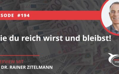 Wie du reich wirst und bleibst mit Dr. Dr. Rainer Zitelmann