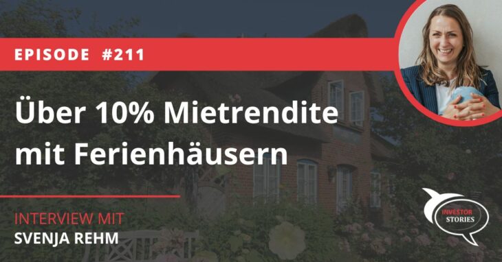 Über 10% Mietrendite mit Ferienhäusern Svenja Rehm Investor Story Stories odcast