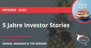 5 Jahre Investor Stories Podcast mit Daniel und Tim