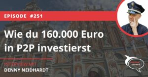 Wie du 160.000 Euro in P2P Kredite investierst Denny Neidhardt Rethink P2P Investor Stories Interview
