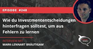 Wie du Investmententscheidungen hinterfragen solltest, um aus Fehlern zu lernen Marc Lennart Bräutigam GBC Value Investor Stories