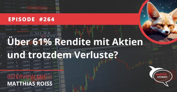Über 61% Rendite mit Aktien und trotzdem Verluste Matthias Roiss Podcast Investments Investor Stories Talk Interview