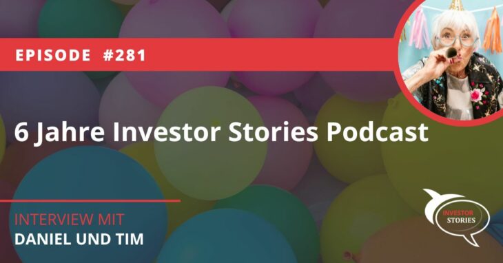 6 Jahre Investor Stories Podcast mit Daniel und Tim Geburtstag