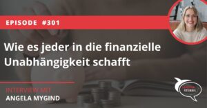 Wie es jeder in die finanzielle Unabhängigkeit schafft Investor Stories Podcast Missfinance Angela Mygind Inteview