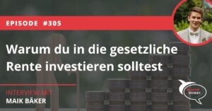 Warum du in die gesetzliche Rente investieren solltest Maik Baeker Podcast Investor Stories