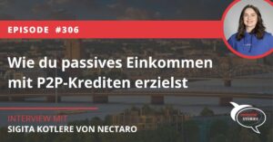 Wie du passives Einkommen mit P2P-Krediten erzielst Nectaro Sigita Kotlere Dyninno Group Interview Podcast Investor Stories talk investieren