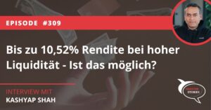 Bis zu 10,52% Rendite bei hoher Liquidität Ist das möglich Kashyap Shah Kash Monefit Smartsaver Creditstar P2P interview Investor stories podcast