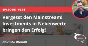 Vergesst den Mainstream Investments in Nebenwerte bringen den Erfolg Andreas Unkauf Interview Investor Stories Aktien Börse