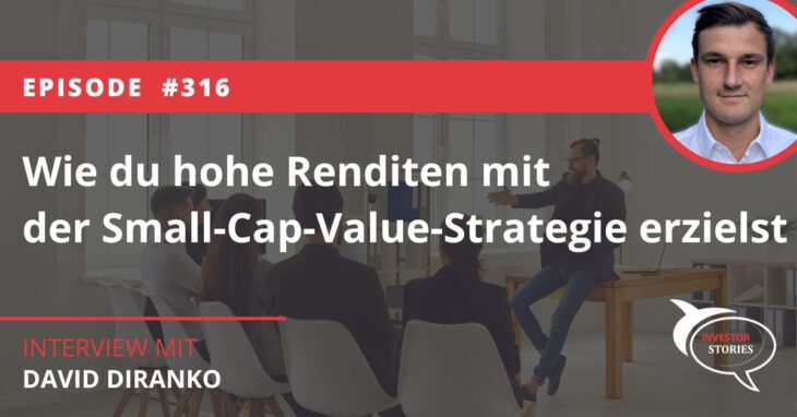 Wie du hohe Renditen mit der Small-Cap-Value-Strategie erzielst David Diranko Interview Investor Stories