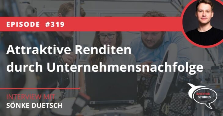 Attraktive Renditen durch Unternehmensnachfolge ETA Search Fund Sönke Duetsch Interview Investor Stories