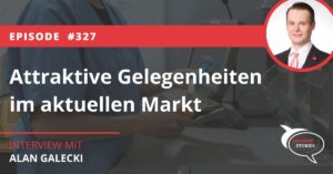 Attraktive Gelegenheiten im aktuellen Markt Alan Galecki Investor Stories Podcast