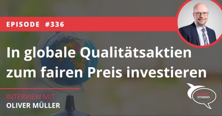 Oliver Müller Accresco Investor Stories Interview Podcast So investierst du in globale Qualitätsaktien zum fairen Preis