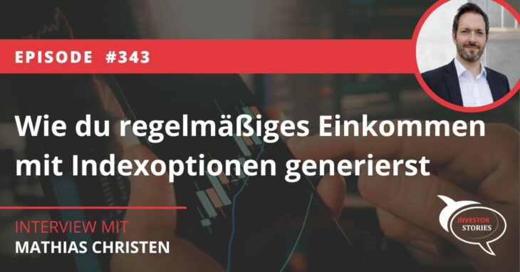 Wie du regelmäßiges Einkommen mit Indexoptionen generierst Mathias Christen Investor Stories Podcast Interview