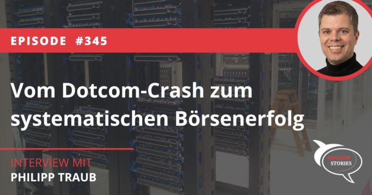 Vom Dotcom-Crash zum systematischen Börsenerfolg Philipp Traub Investor Stories Podcast Interview